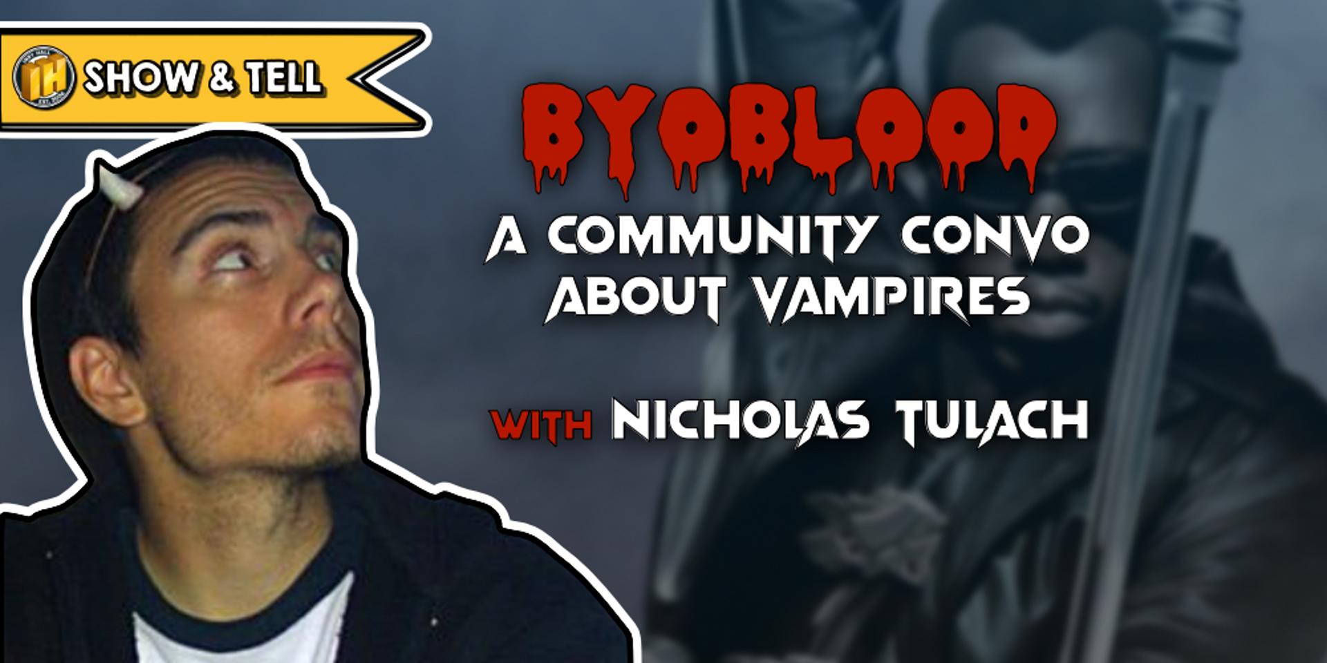 Cover Image for 🧛 Show & Tell: "BYOBlood" A Community Convo About Vampires w/ Nicholas Tulach