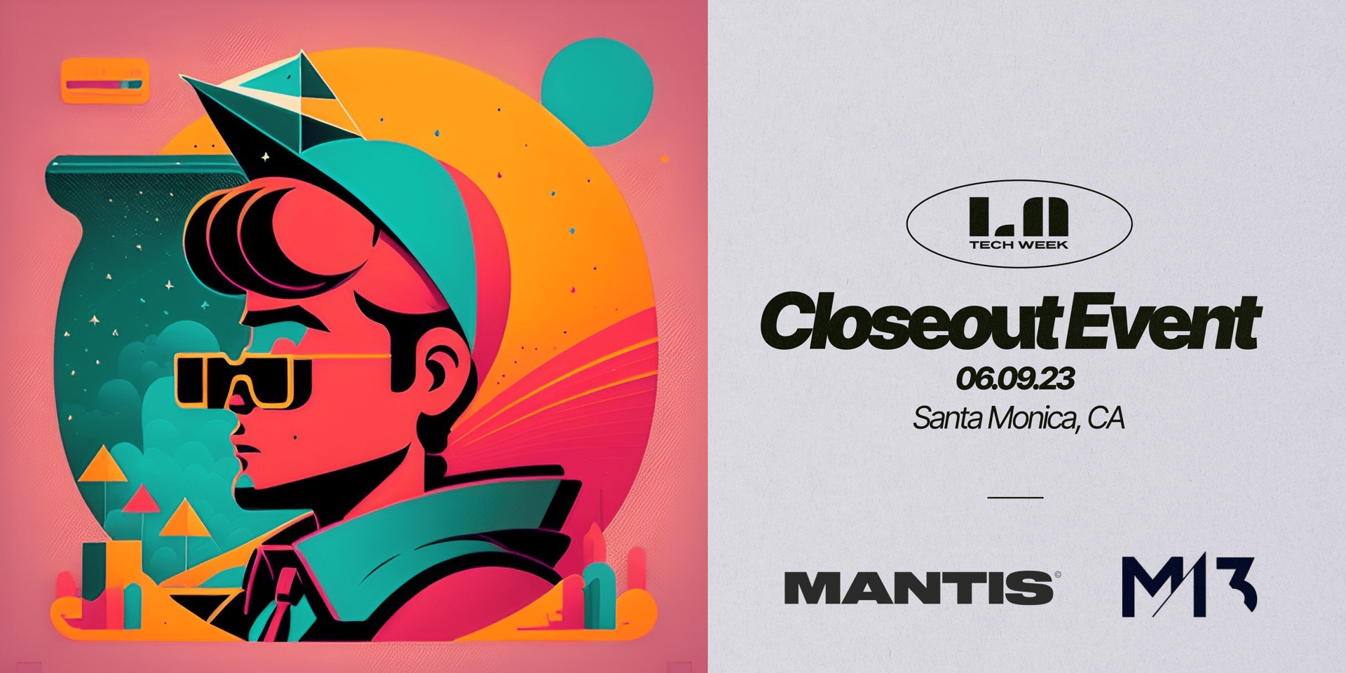 Cover Image for LA#TechWeek The Closeout Event by Mantis VC and M13 