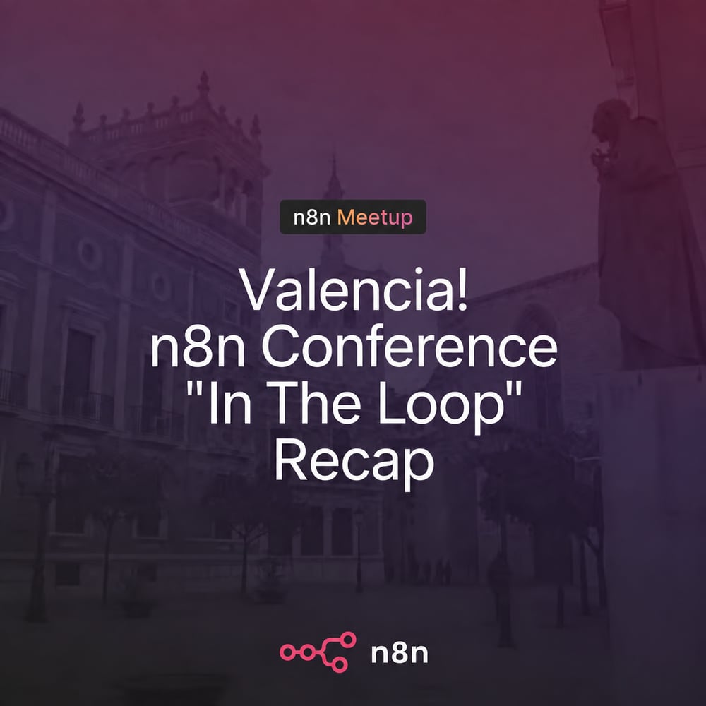 Cover of n8n Valencia: n8n Conference In The Loop: Valencia Recap!