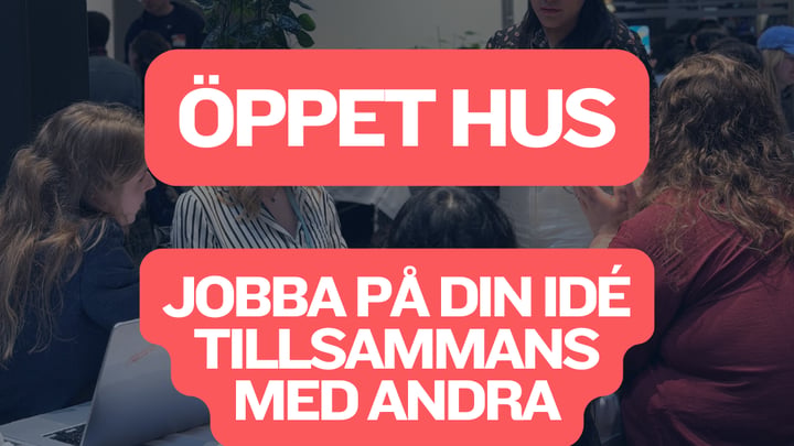 Öppet hus: Jobba på din idé tillsammans med andra