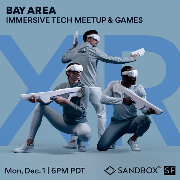 Immersive Tech Meetup @ SandboxVR SF