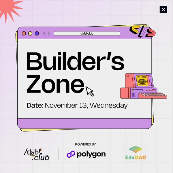 Builder's Zone powered by EduDAO - Dabl Club - Polygon