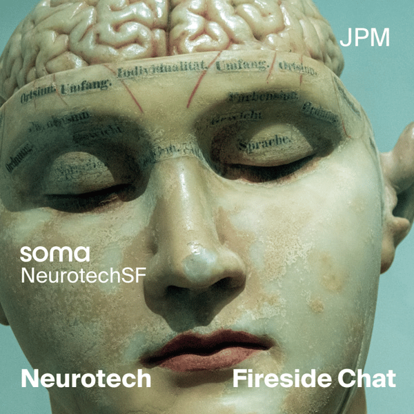 Brains, Bodies, Environments: Neurotech Fireside Chat @JPM - Open Registration