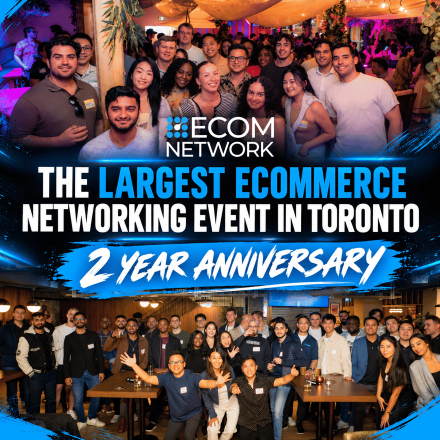 Toronto’s Largest Ecommerce Networking Event – 2 Year Anniversary Special Entrepreneurs Event ✨🎉