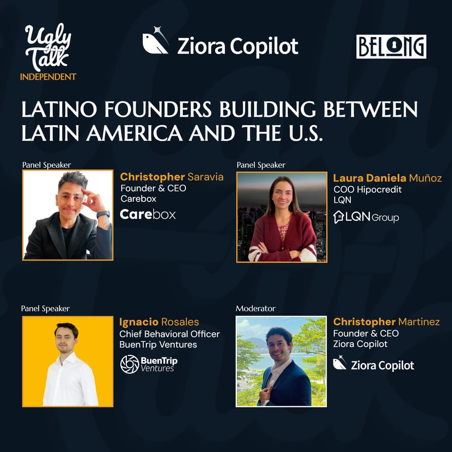 UGLY TALK: LATINO FOUNDERS BUILDING BETWEEN LATIN AMERICA AND THE U.S
