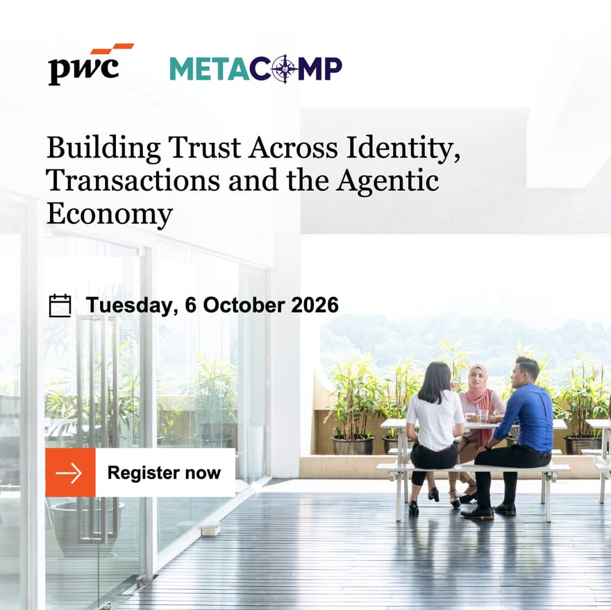 Building trust across identity, transactions and the agentic economy - Co-hosted by PwC x MetaComp