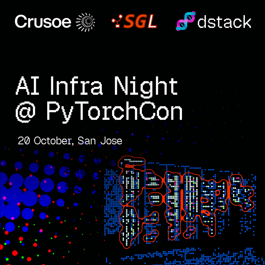 AI Infra Night @PyTorchCon with dstack, Crusoe, and SGLang