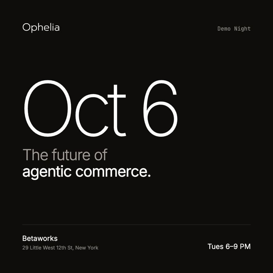 Ophelia Demo Night: The Future of Agentic Commerce 🗽