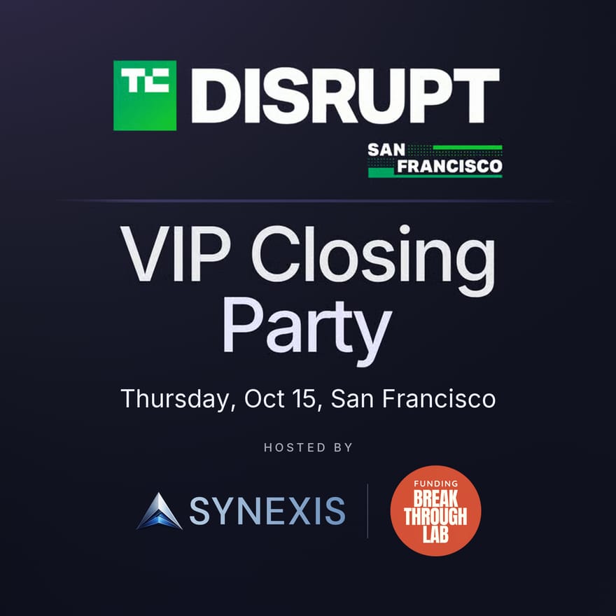 TechCrunch Disrupt Week VIP Closing Party with Synexis & Funding Breakthrough Lab (90 VCs, FOs, and Angels)
