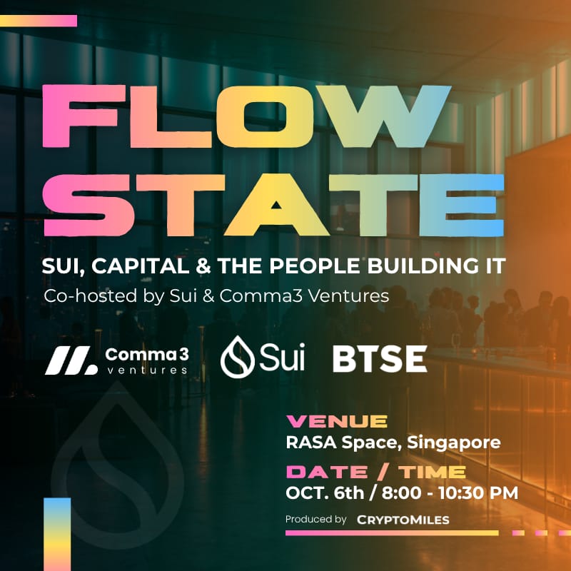 FLOW STATE — Sui, Capital & the People Building It (Co-hosted by Comma3 Ventures & Sui)