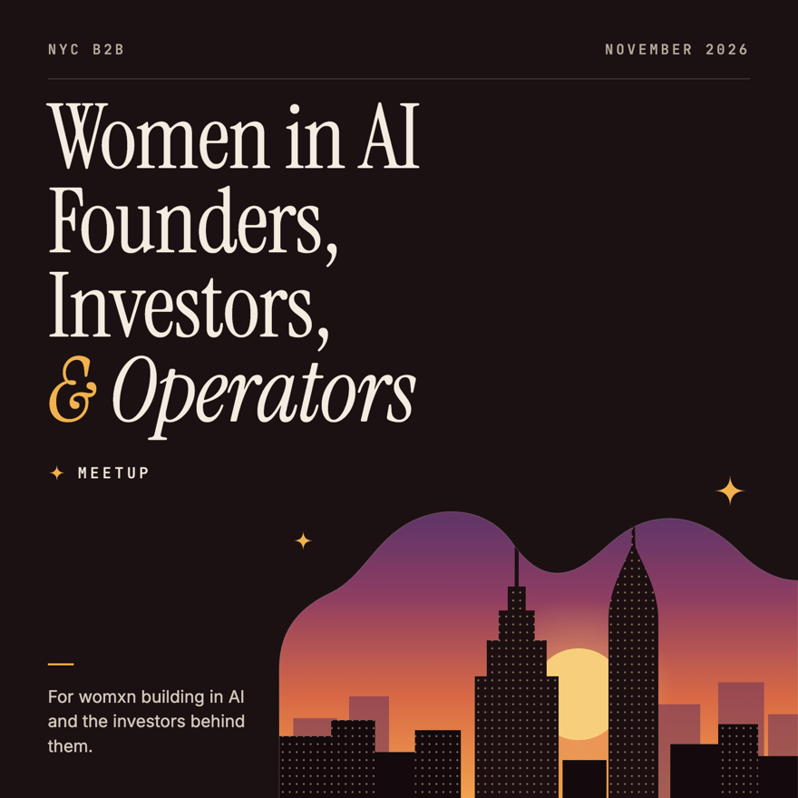 NYC B2B: Womxn in AI Founders, Investors, Operators Meetup