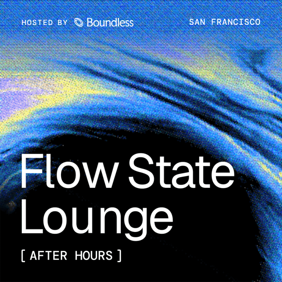 Flow State Lounge [after hours] | Boundless