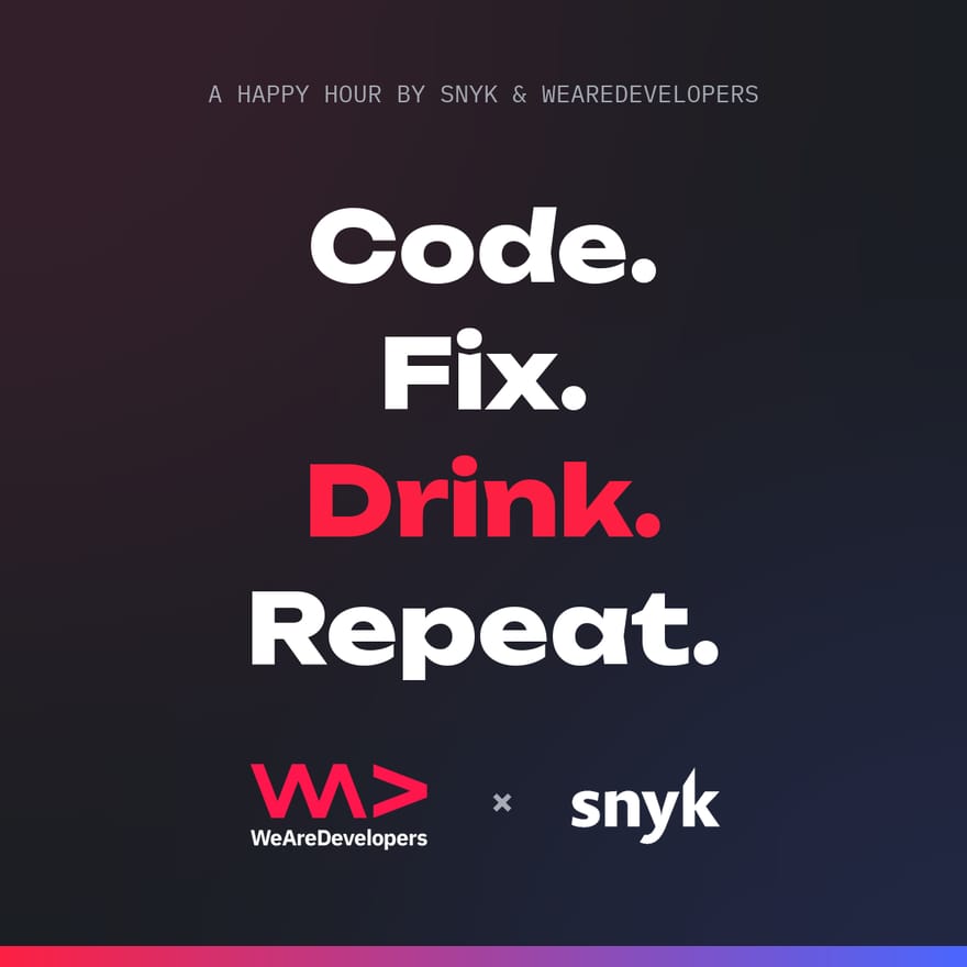 Code. Fix. Drink. Repeat. with WeAreDevelopers & Snyk