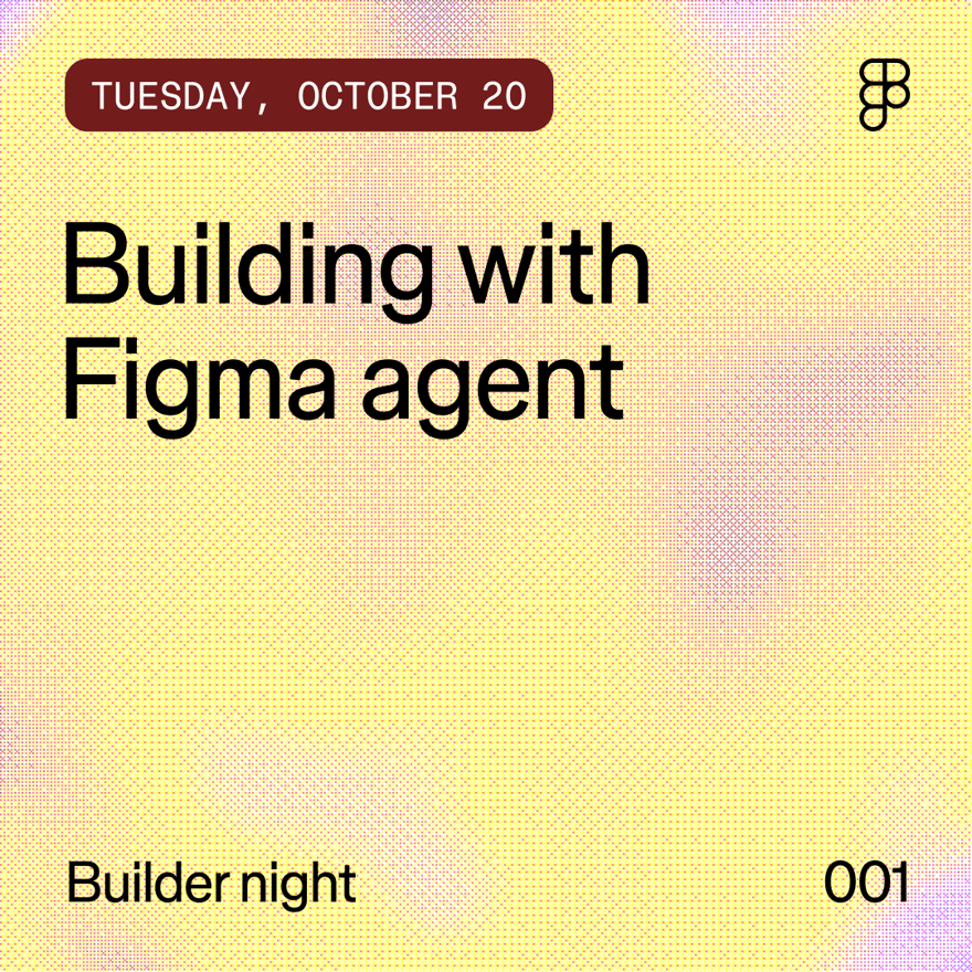 Figma agent: Builder night (Tuesday, October 20)