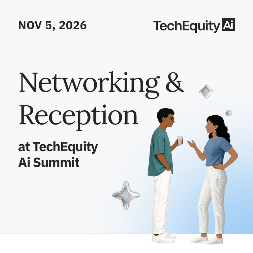 Networking & Reception at TechEquity Ai Summit