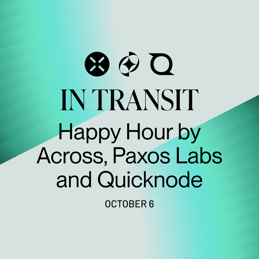 In Transit: Happy Hour by Across, Paxos Labs, and Quicknode