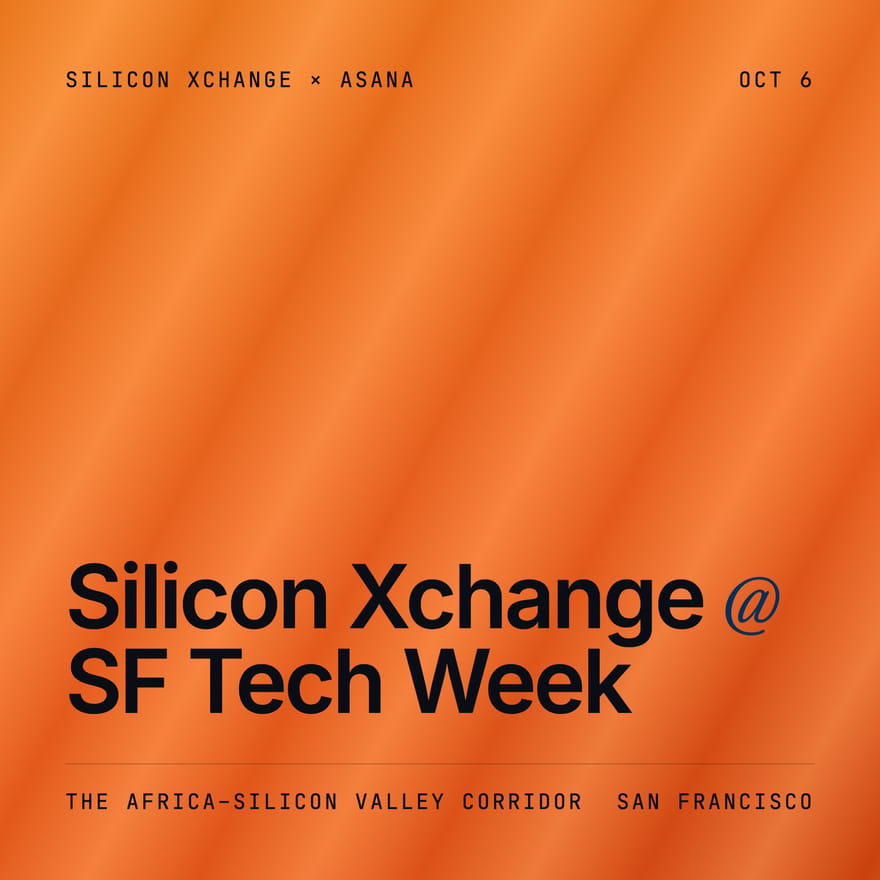 Silicon Xchange × Asana: Africa–Silicon Valley + OpenAI @ SF Tech Week