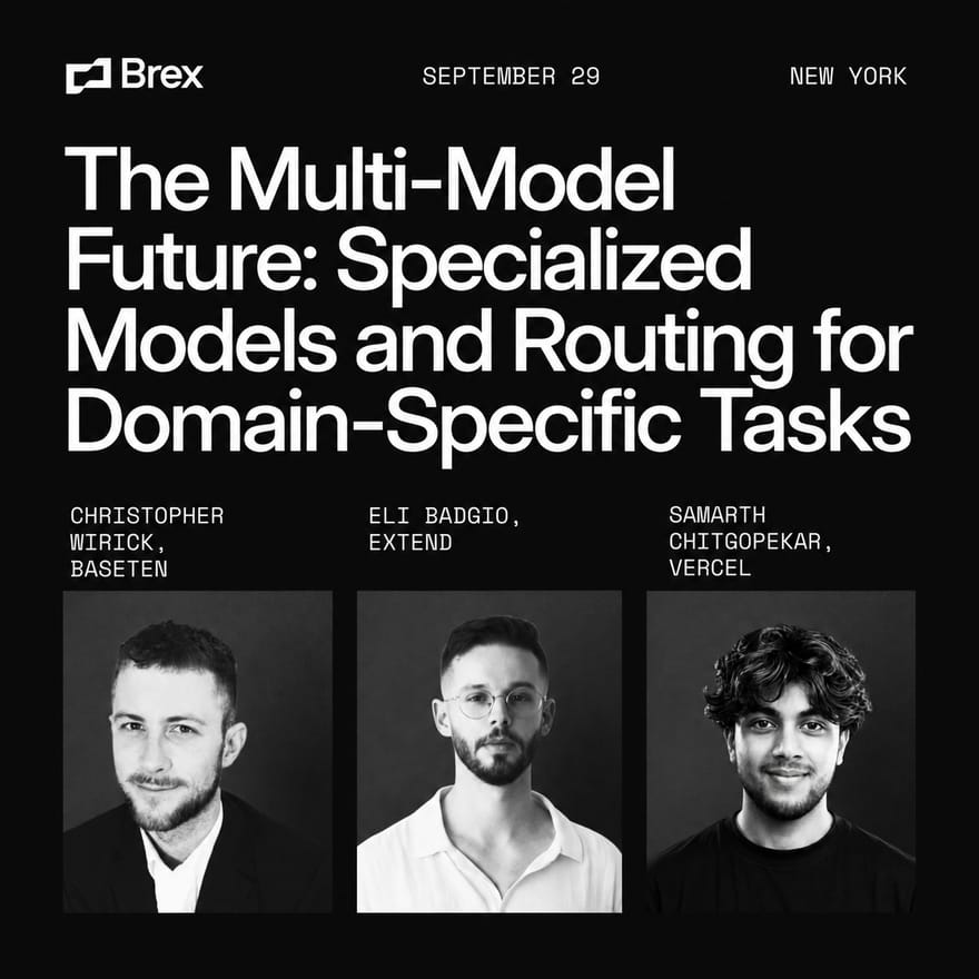 The Multi-Model Future: Specialized Models and Routing for Domain-Specific Tasks w/ Brex, Baseten, Extend, and Vercel NYC