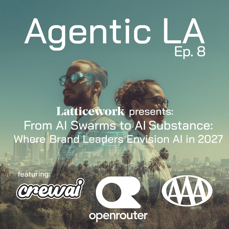 Agentic LA ✧ From Swarms to Substance ✧ Brand Leaders Envision 2027