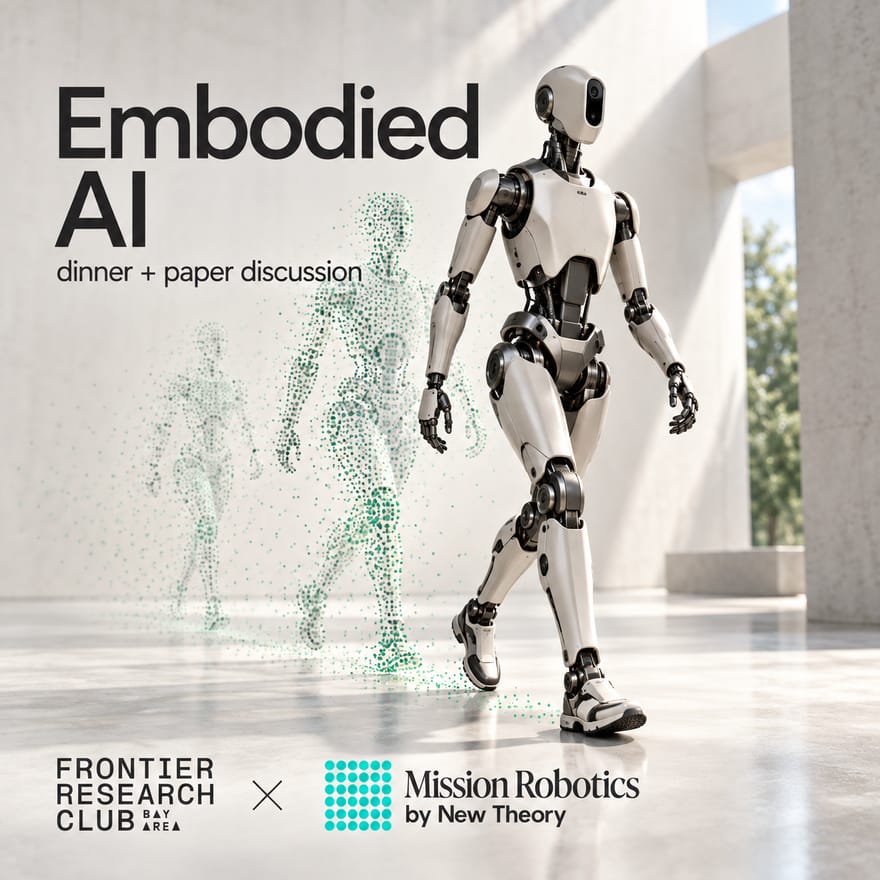 Bay Area Frontier Research Club #27 | Embodied AI (dinner + paper discussion @ Mission Robotics)