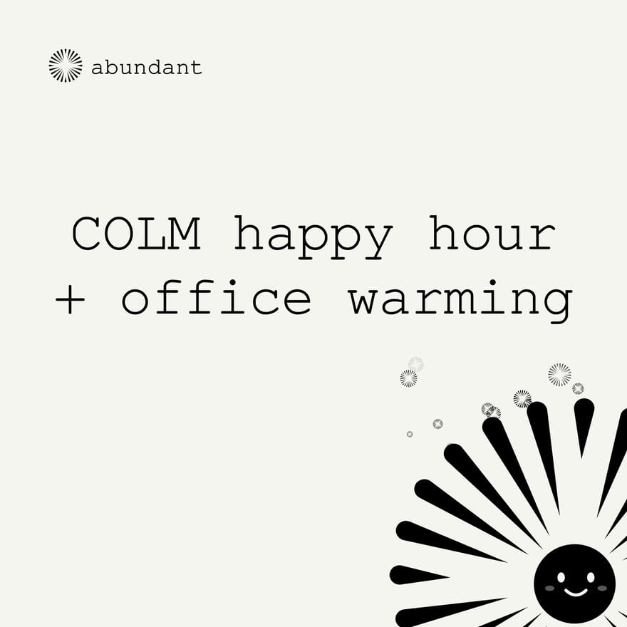 Abundant COLM Happy Hour + Office Warming