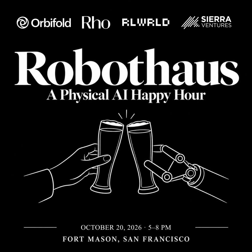 Robothaus: A Physical AI Happy Hour | Orbifold AI x RLWRLD x Sierra Ventures x Rho