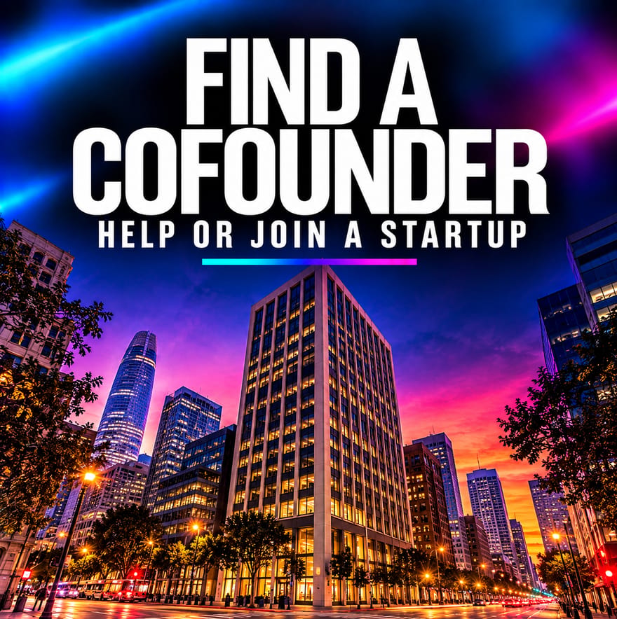 Find a Cofounder, Help or Join a Tech Startup