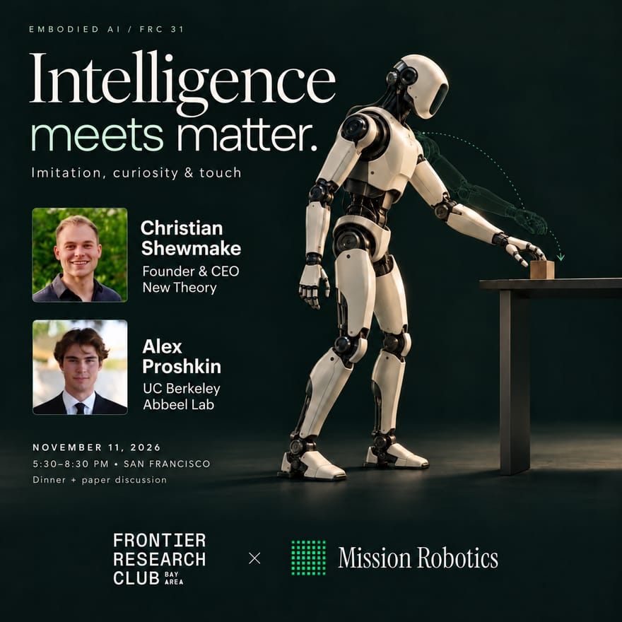 Bay Area Frontier Research Club #31 | Intelligence Meets Matter: Imitation, Curiosity & Touch (dinner + paper discussion @ Mission Robotics)