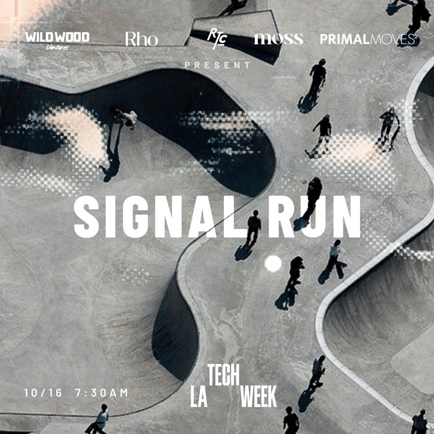 Signal Run #LATechWeek | Presented by Wildwood Ventures, Rho, Moss Venice