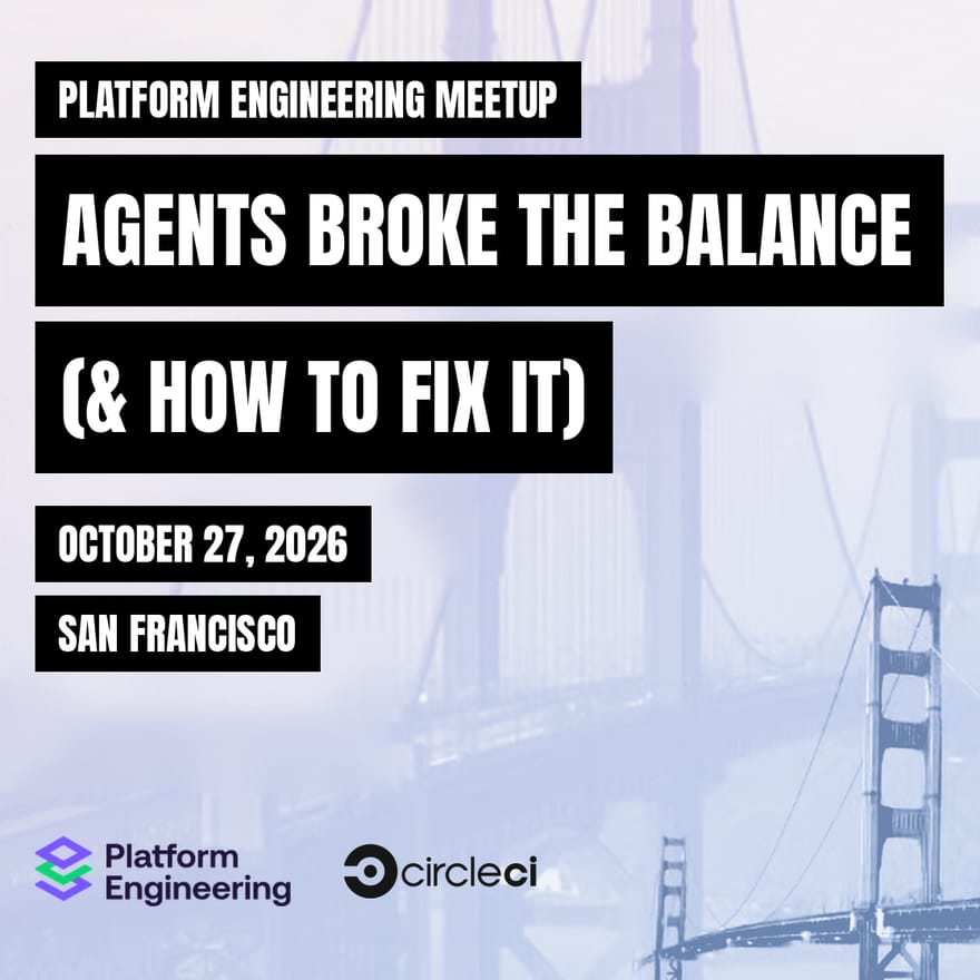 Platform Engineering Meetup: Agents broke the balance (& how to fix it)