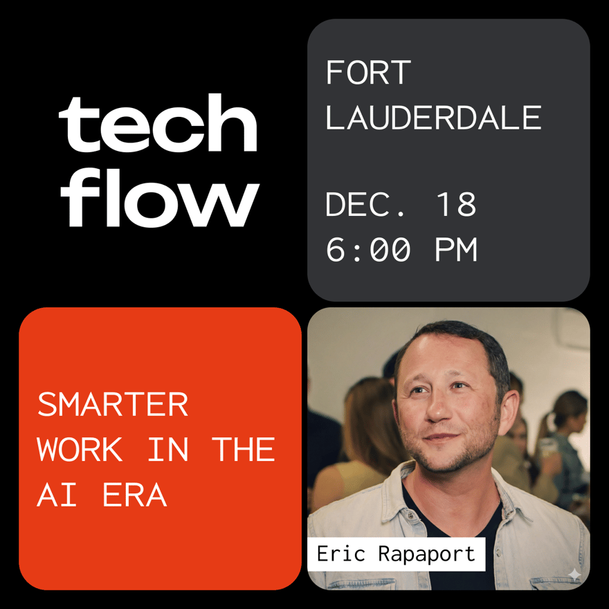 Poster for Tech Flow Fort Lauderdale: Work Smarter, Not Slower — with Eric Rapaport