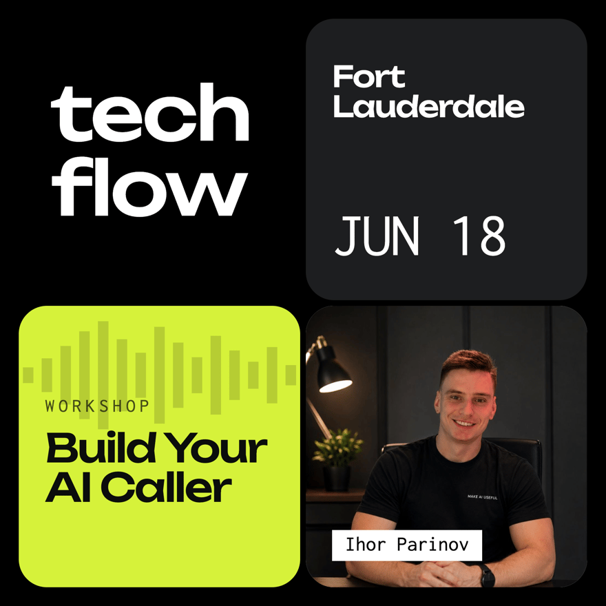 Poster for Tech Flow Fort Lauderdale — Build Your AI Caller with Ihor Parinov (Founder, TARK AI)