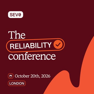 SEV0 - The reliability conference (LDN)