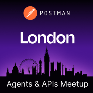 Agents & APIs London Developer Meetup