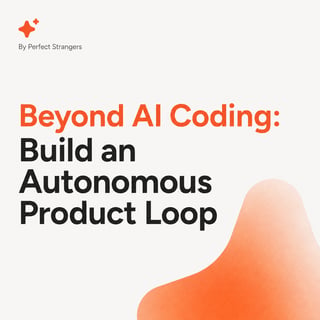 Beyond AI Coding: Build an Autonomous Product Loop