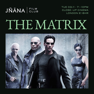 JÑĀNA FILM CLUB: THE MATRIX