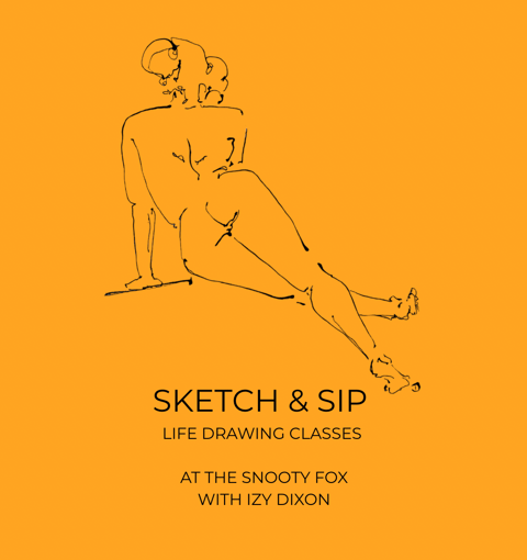 Sketch & Sip - Life Drawing at The Snooty Fox with Izy Dixon