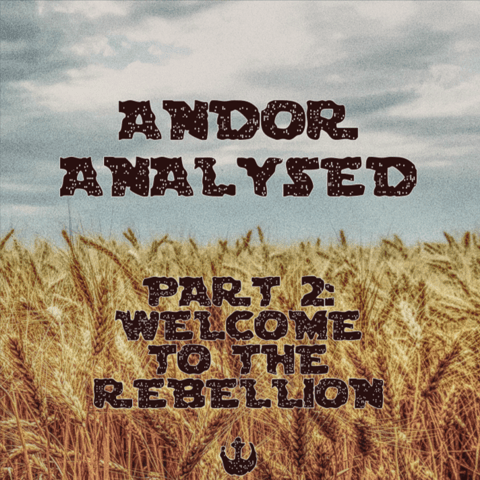 Launch of Andor Analysed, Part 2: Welcome to the Rebellion