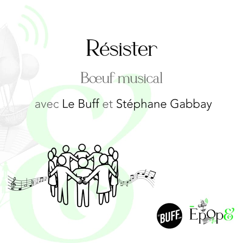 Bœuf musical Epop& - "Résister" avec Stéphane Gabbay et Le Buff