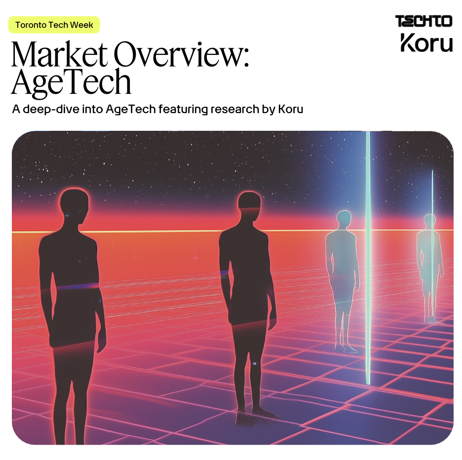 Market Overview - AgeTech @ TechTO HQ