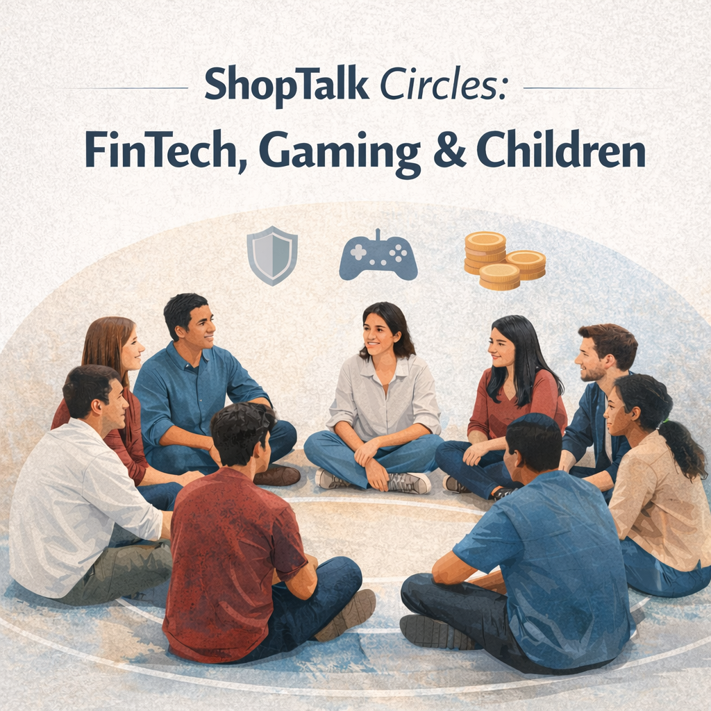 Shoptalk Circles - FinTech, Gaming & Children