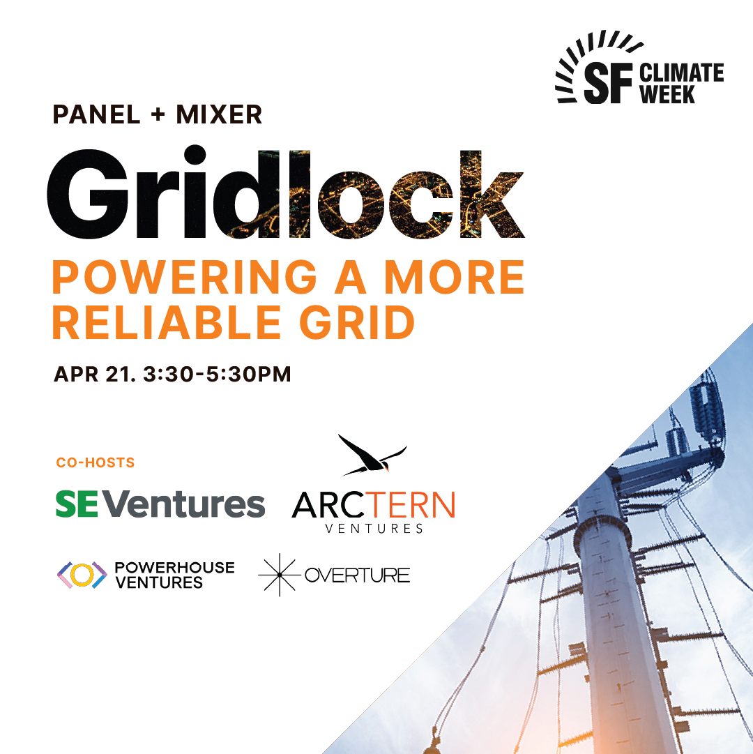 Gridlock: Powering a More Reliable Grid | Hosted by SE Ventures, ArcTern Ventures, Powerhouse, and Overture VC