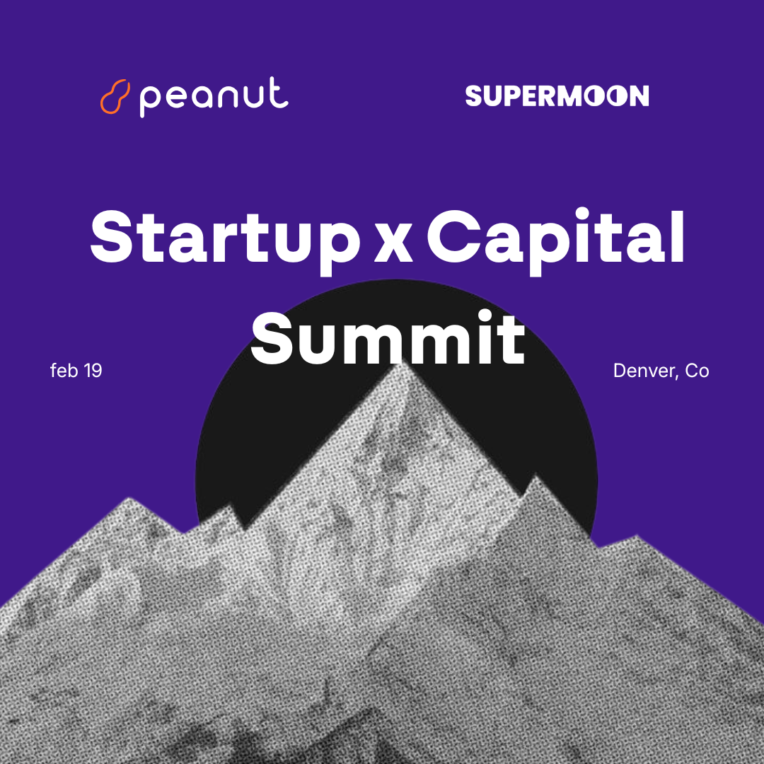 Startup x Capital Summit | Supermoon & Peanut Trade | ETH Denver