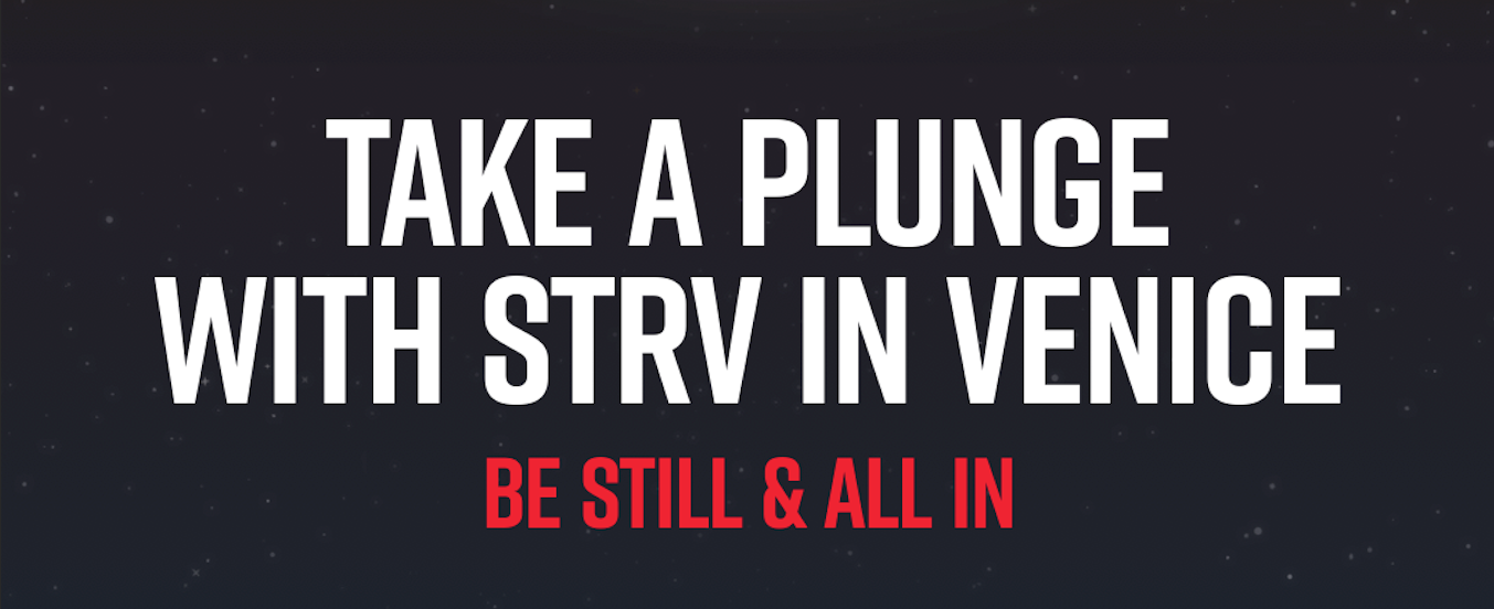 TAKE A PLUNGE WITH STRV IN VENICE