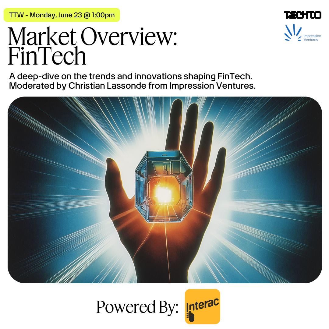 Market Overview- FinTech Hosted by Interac @ TechTO HQ