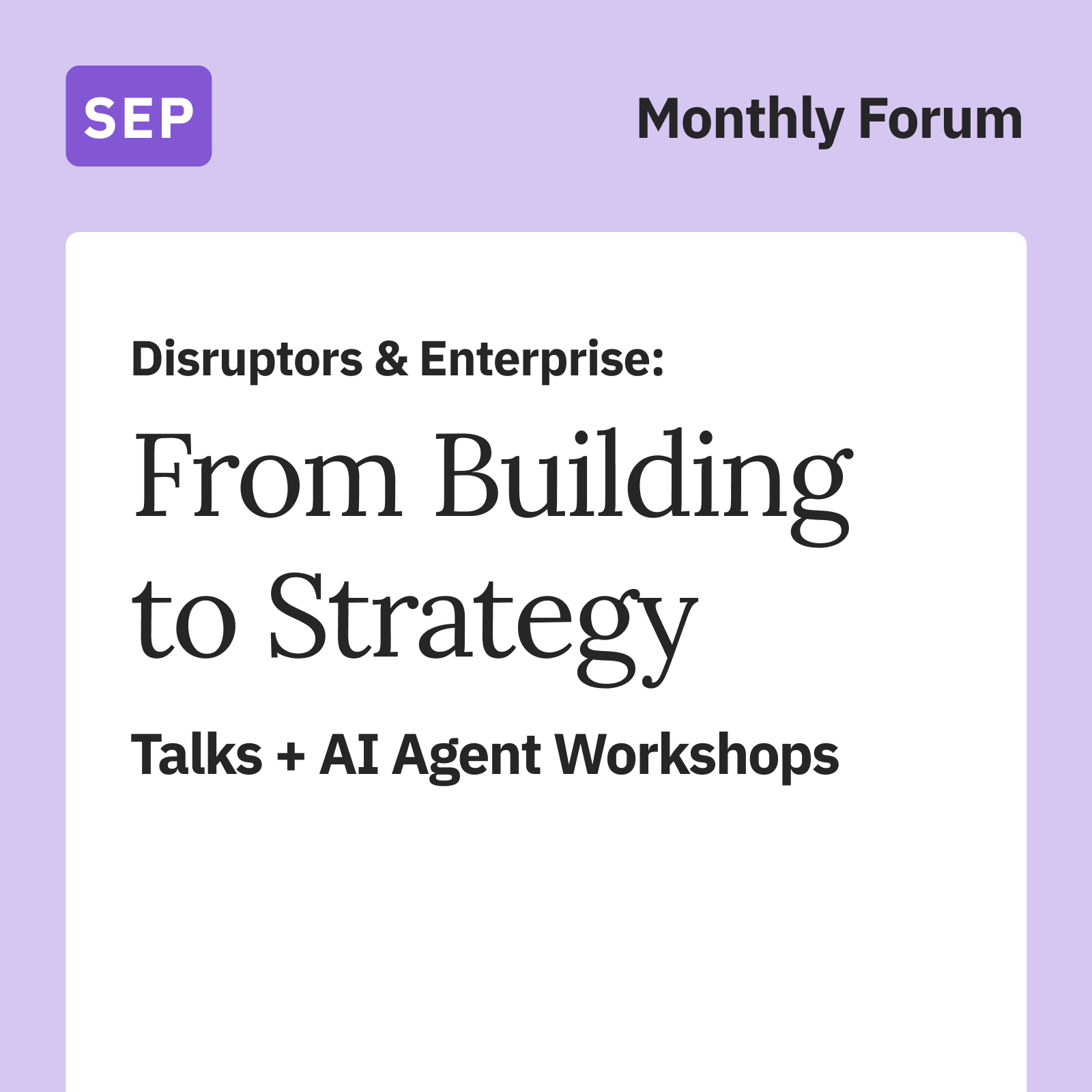 Disruptors & Enterprise: From Building to Strategy: Talks + AI Agent Workshops