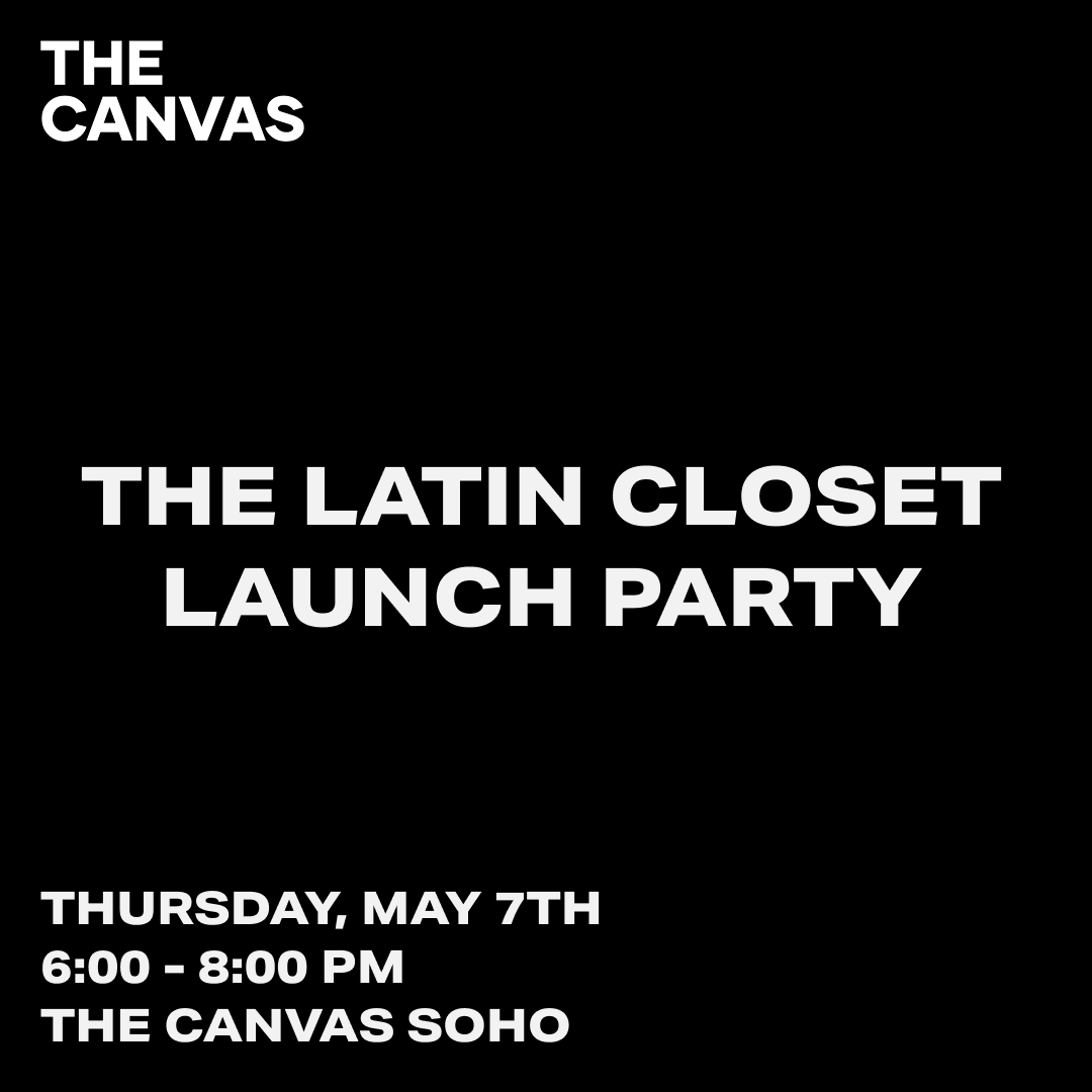 THE LATIN CLOSET: Launching at The Canvas SoHo