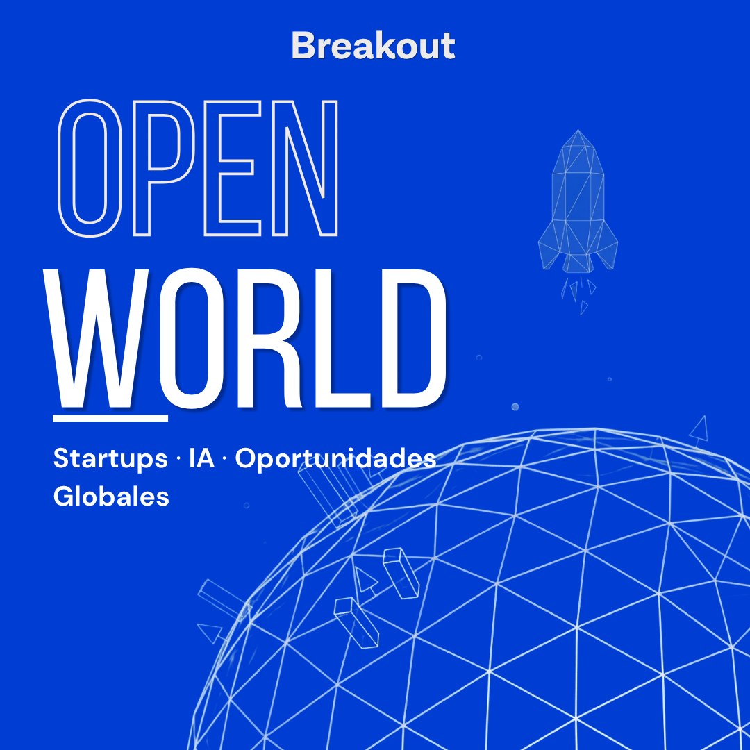 OPEN WORLD — Full Day de Oportunidades globales, Startups e IA