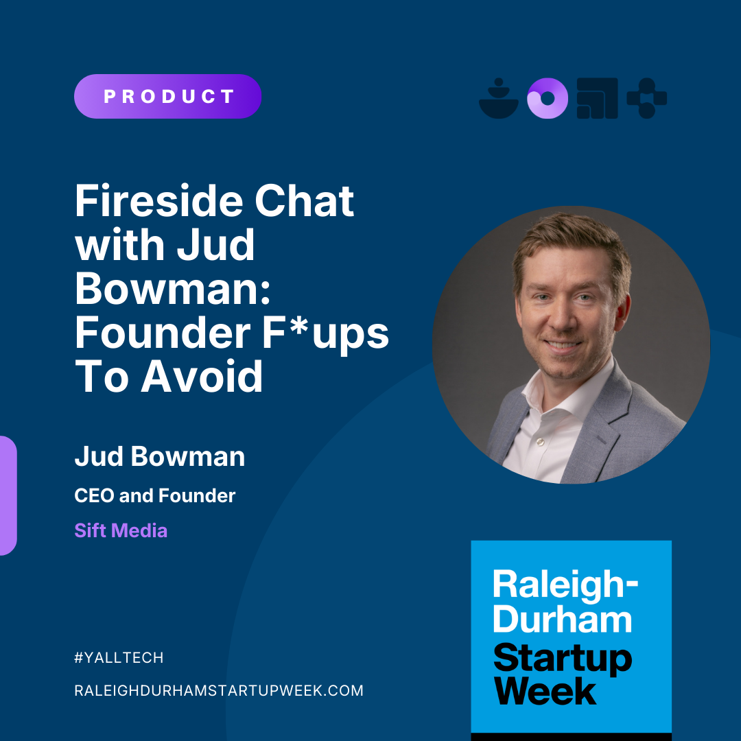 Fireside Chat with Jud Bowman: Founder F*ups To Avoid