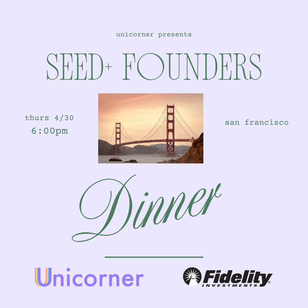 Unicorner Presents: SF Seed+ Founders Dinner